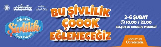 “Selçuklu Şivlilik Çocuk Festivali” 2 Şubat’ta Başlıyor