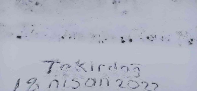 Tekirdağ’da Nisan’ın Ortasında Kar Sürprizi