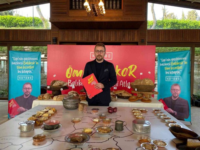 Gezi Ve Lezzet Tutkunlarına Ömür Akkor’un Kaleminden “Balıkesir Gastronomi Atlası”