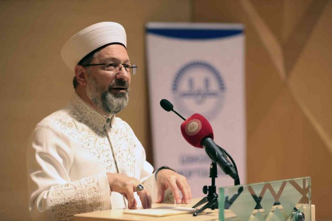 Diyanet İ̇şleri Başkanı Erbaş: “Hurafelerle, Aşırılıklarla Toplumun Zihni Bozulmaya Çalışılıyor"