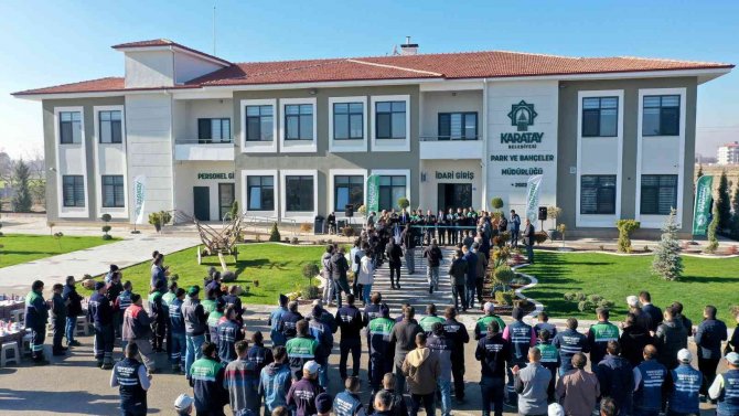 Karatay’a Yeni Park Ve Bahçeler Müdürlüğü Yeni Hizmet Binası