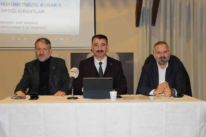 Ak Partili Başdaş, Hükümetin Konak’a Yatırımlarını Anlattı