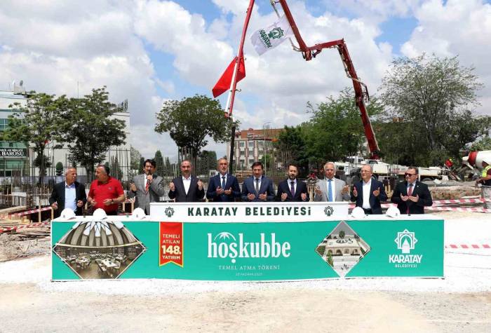 Karatay Hoş Kubbe’nin Temeli Atıldı