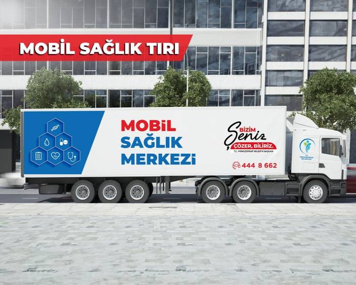 Mobil Sağlık Tırı İle Merkezefendililere Hızlı Sağlık Hizmeti Ulaşacak