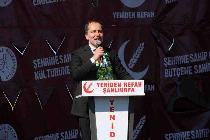 Fatih Erbakan: “Yeniden Refah Şanlıurfa Ve Türkiye’de Yanardağ Olup Patlayacak“