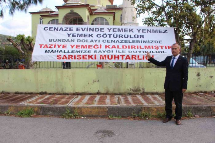 ‘Cenaze Evinde Yemek Yenmez, Yemek Götürülür’ Diyen Muhtar, İlk İcraat Olarak Mahallesinde Cenaze Yemeğini Kaldırdı