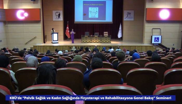 Kbü’de “Pelvik Sağlık Ve Kadın Sağlığında Fizyoterapi Ve Rehabilitasyona Genel Bakış” Semineri
