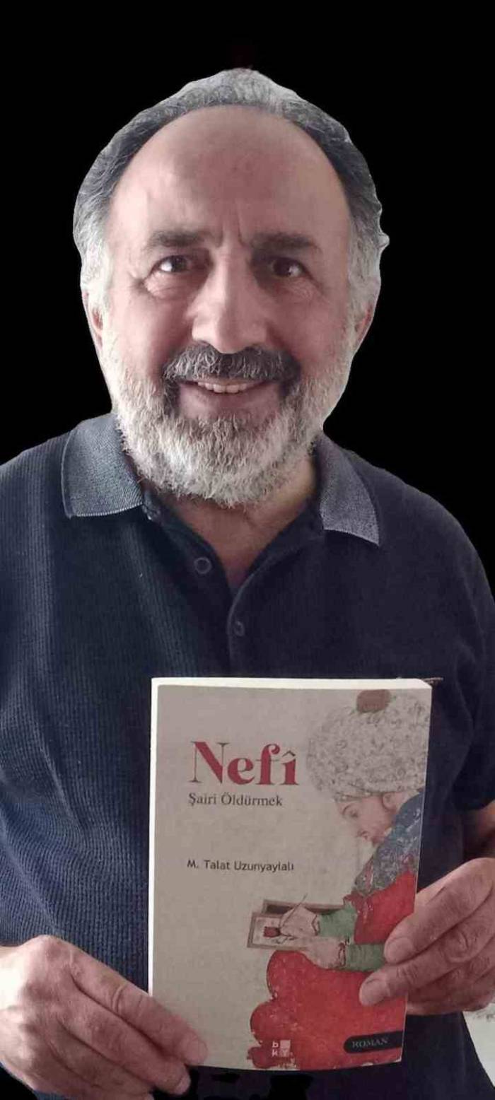 Uzunyaylalı, Efsane Şair Nefî’nin Hayatını Yazdı