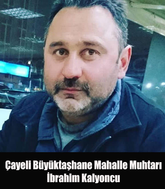 cayeli-ilcesi-buyuktashane-mahalle-muhtari-ibrahim-kalyoncu.jpg