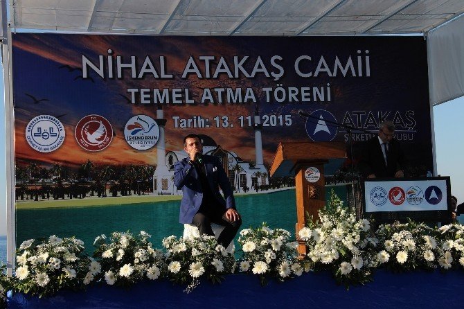 İskenderun’da Nihal Atakaş Camii’nin Temeli Törenle Atıldı