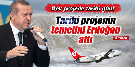 Tarihi projenin temelini Erdoğan attı