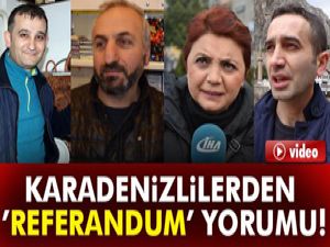 Karadenizlilerden ’Referandum’ Yorumu